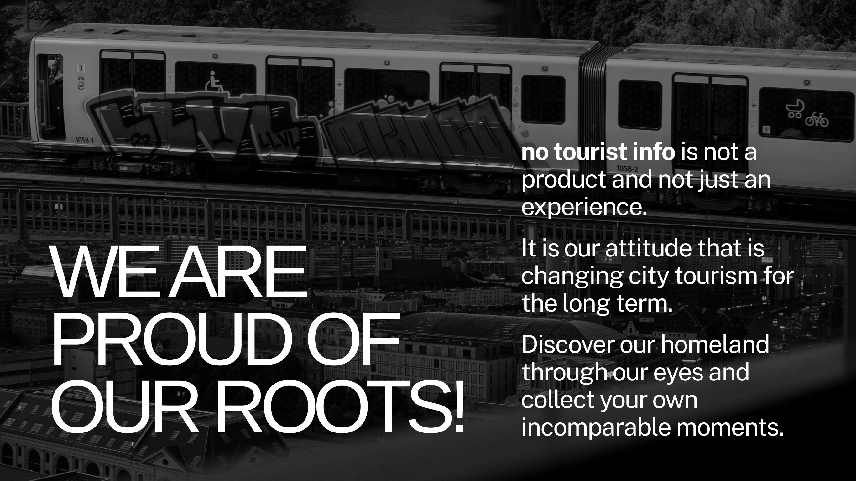 urban berlin city view with a train full of graffiti next to the text "We are proud of our roots."