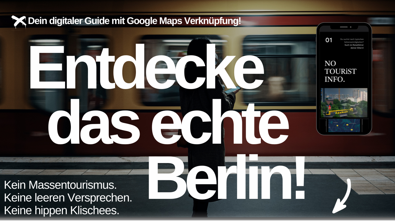 Digitaler Berlin Guide von no tourist info und Schriftzug "No Tourist Info ist dein digitaler Guide mit authentischen Berlin Insider Tipps, Kein Massentourismus. ✓ Keine leeren Versprechen. ✓ Keine hippen Klischees"